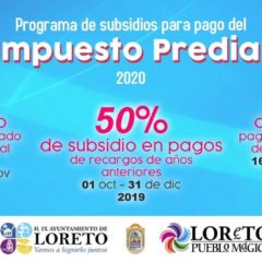 AYUNTAMIENTO DE LORETO INVITAN A PAGAR UN 30% MENOS EN IMPUESTO PREDIAL DEL EJERCICIO 2020