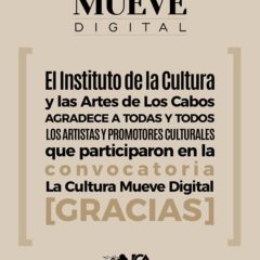 INSTITUTO DE CULTURA DE LOS CABOS PRESENTA A LOS GANADORES DE “LA CULTURA MUEVE DIGITAL”