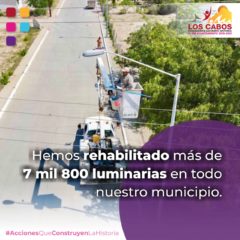 Con la rehabilitación de más de 7 mil 800 luminarias, el Gobierno de Los Cabos garantiza calles más seguras