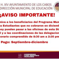 Hasta el 09 de enero se estará entregando el “Apoyo Económico a Estudiantes” en Los Cabos: Dirección de Educación