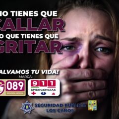 LANZAN EN LOS CABOS LA CAMPAÑA “NO TIENES QUE CALLAR, LO TIENES QUE GRITAR”