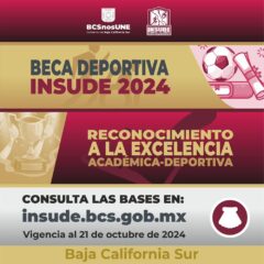 21 DE OCTUBRE: FECHA LÍMITE PARA REGISTRO A LA BECA DEPORTIVA Y EXCELENCIA ACADÉMICA EN BCS